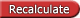 Recalculate